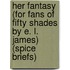 Her Fantasy (For Fans of Fifty Shades by E. L. James) (Spice Briefs)
