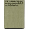 How to Land a Top-Paying Industrial-Organizational Psychologists Job door Jimmy Bridges