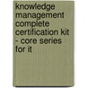 Knowledge Management Complete Certification Kit - Core Series for It door Ivanka Menken