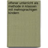 Offener Unterricht Als Methode in Klassen Mit Mehrsprachigen Kindern door Stefanie Lembcke-Kartal