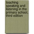 Teaching Speaking and Listening in the Primary School, Third Edition
