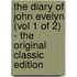 The Diary of John Evelyn (Vol 1 of 2) - the Original Classic Edition