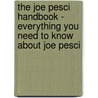 The Joe Pesci Handbook - Everything You Need to Know About Joe Pesci by Emily Smith