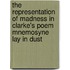 The Representation of Madness in Clarke's Poem Mnemosyne Lay in Dust
