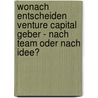 Wonach Entscheiden Venture Capital Geber - Nach Team Oder Nach Idee? door Marion Meisel-Dokun