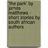 'The Park' by James Matthews - Short Stories by South African Authors