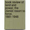 Book Review of Land and Power, the Zionist Resort to Force, 1881-1948 door Sophie Duhnkrack