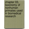 Chapter 03, Taxonomy of Nonhuman Primates Used in Biomedical Research door Christian Abee