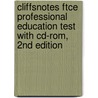 Cliffsnotes Ftce Professional Education Test with Cd-Rom, 2nd Edition by Vi Cain Alexander