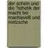 Der Schein Und Die �Sthetik Der Macht Bei Machiavelli Und Nietzsche