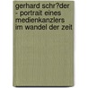 Gerhard Schr�Der - Portrait Eines Medienkanzlers Im Wandel Der Zeit by Johan Fr�hberg