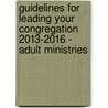 Guidelines for Leading Your Congregation 2013-2016 - Adult Ministries by General Board Of Discipleship