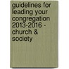 Guidelines for Leading Your Congregation 2013-2016 - Church & Society by General Board Of Church and Society