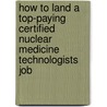 How to Land a Top-Paying Certified Nuclear Medicine Technologists Job door Jason Hughes