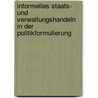 Informelles Staats- Und Verwaltungshandeln in Der Politikformulierung door Sabrina Daudert