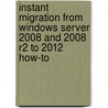 Instant Migration from Windows Server 2008 and 2008 R2 to 2012 How-To by Sivarajan Santhosh