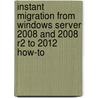 Instant Migration from Windows Server 2008 and 2008 R2 to 2012 How-To door Sivarajan Santhosh