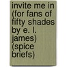 Invite Me in (For Fans of Fifty Shades by E. L. James) (Spice Briefs) by Delilah Devlin