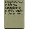 Kopfpauschale in Der Gkv - Konzeptionen Und Die Regeln in Der Schweiz by Alexander Jellinek