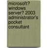 Microsoft� Windows Server� 2003 Administrator's Pocket Consultant by William R. Stanek