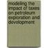 Modeling the Impact of Taxes on Petroleum Exploration and Development