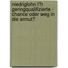 Niedriglohn F�R Geringqualifizierte - Chance Oder Weg in Die Armut? by Alexander Tarvenkorn