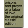 Prisons and Prayer- Or a Labor of Love - the Original Classic Edition door Elizabeth Ryder Wheaton