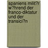 Spaniens Milit�R W�Hrend Der Franco-Diktatur Und Der Transici�N door Philipp Zimmermann