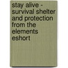 Stay Alive - Survival Shelter and Protection from the Elements Eshort door John McCann