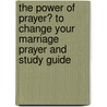 The Power of Prayer� to Change Your Marriage Prayer and Study Guide by Stormie Omartian