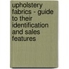 Upholstery Fabrics - Guide to Their Identification and Sales Features by Anon