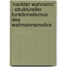 'Nackter Wahnsinn' - Struktureller Funktionalismus Des Wahnsinnsmotivs by Daniel Bohnert
