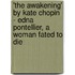 'The Awakening' by Kate Chopin - Edna Pontellier, a Woman Fated to Die