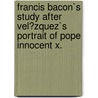 Francis Bacon`S Study After Vel�Zquez`S Portrait of Pope Innocent X. door Bj�rn David Herzig