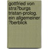 Gottfried Von Stra�Burgs Tristan-Prolog. Ein Allgemeiner �Berblick by Katrin Gehmlich
