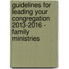 Guidelines for Leading Your Congregation 2013-2016 - Family Ministries by General Board Of Discipleship