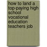 How to Land a Top-Paying High School Vocational Education Teachers Job door Christina Rodriguez