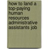 How to Land a Top-Paying Human Resources Administrative Assistants Job door Jimmy Summers