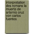 Interpretation Des Romans La Muerte De Artemio Cruz Von Carlos Fuentes