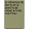 La Influencia De Dar�O En La Poes�A De Rafael Ar�Valo Mart�Nez by Eva-Maria Witzig