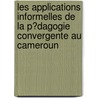 Les Applications Informelles De La P�Dagogie Convergente Au Cameroun by Raymond Mbassi Ateba