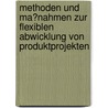 Methoden Und Ma�Nahmen Zur Flexiblen Abwicklung Von Produktprojekten door Markus Loderbauer