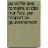 Parall�Le Des Romains Et Des Fran�Ais, Par Rapport Au Gouvernement door abb� de Mably