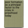 Poor Formation as a Principal Factor to the Crisis in Priesthood Today door Paul Uche Nwobi