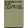 Sprachsozialisation Einiger Nicht-Europ�Ischer Kulturen Im Vergleich by Andre Schuchardt
