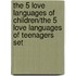 The 5 Love Languages of Children/The 5 Love Languages of Teenagers Set