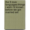 The 5 Love Languages/Things I Wish I'd Known Before We Got Married Set door Gary D. Chapman
