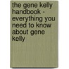 The Gene Kelly Handbook - Everything You Need to Know About Gene Kelly door Emily Smith