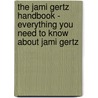 The Jami Gertz Handbook - Everything You Need to Know About Jami Gertz by Emily Smith