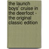 The Launch Boys' Cruise in the Deerfoot - the Original Classic Edition door Edward Sylvester Ellis